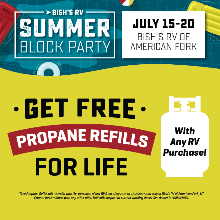 Receive free propane refills for life with any RV Purchase - Summer Block Party - July 15-20 - Bish's RV of American Fork